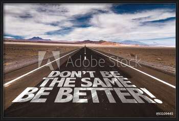 Innrammet plakat Don't Be the Same, Be Better!